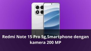 Redmi Note 15 Pro 5g,Smartphone dengan kamera 200 MP